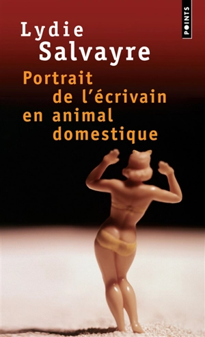 Portrait de l'écrivain en animal domestique - Lydie Salvayre