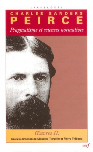 Oeuvres philosophiques. Vol. 2. Pragmatisme et sciences normatives 2 - Charles S. Peirce