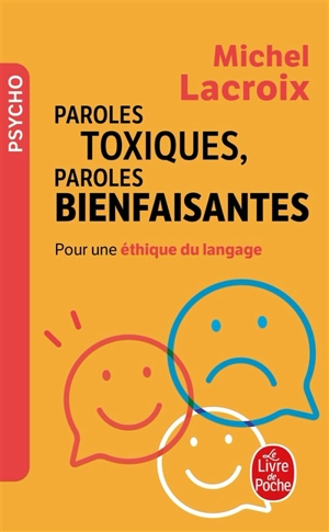 Paroles toxiques, paroles bienfaisantes : pour une éthique du langage - Michel Lacroix