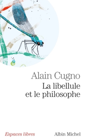 La libellule et le philosophe : récit - Alain Cugno