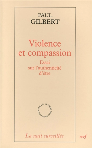 Violence et compassion : essai sur l'authenticité d'être - Paul Gilbert