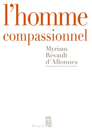 L'homme compassionnel - Myriam Revault d'Allonnes