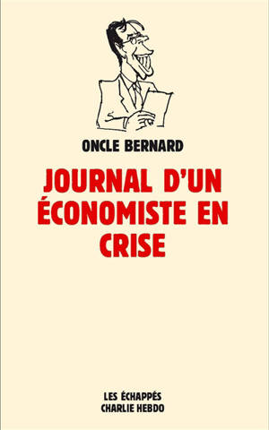 Journal d'un économiste en crise - Oncle Bernard