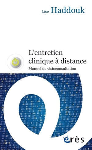 L'entretien clinique à distance : manuel de vidéoconsultation - Lise Haddouk