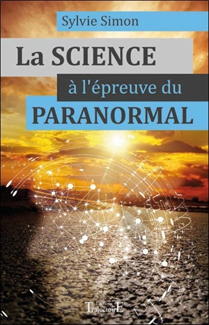 La science à l'épreuve du paranormal - Sylvie Simon