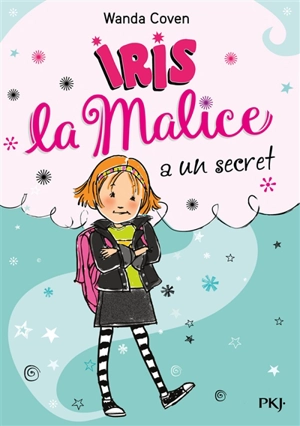 Iris la malice. Vol. 1. Iris la malice a un secret - Wanda Coven