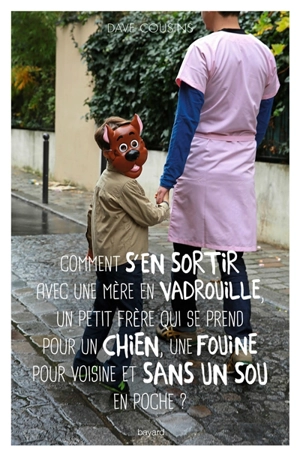 Comment s'en sortir avec une mère en vadrouille, un petit frère qui se prend pour un chien, une fouine pour voisine et sans un sou en poche ? - Dave Cousins