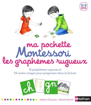 Ma pochette Montessori : les graphèmes rugueux : 12 graphèmes rugueux et 24 cartes images pour progresser dans la lecture, 3-6 ans - Adeline Charneau