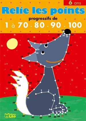 Relie les points : progressifs de 1 à 70-80-90-100, 6 ans : le loup - Daria Manenti