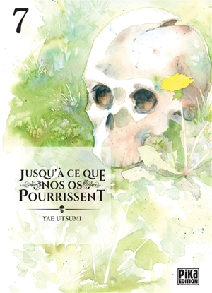 Jusqu'à ce que nos os pourrissent. Vol. 7 - Yae Utsumi