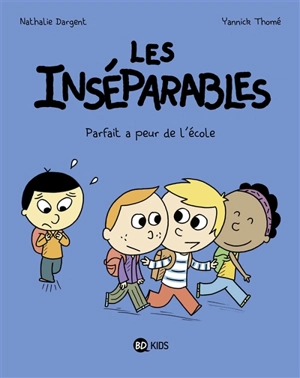 Les inséparables. Vol. 6. Parfait a peur de l'école - Nathalie Dargent