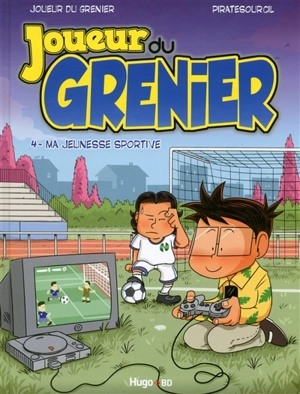 Joueur du grenier. Vol. 4. Ma jeunesse sportive - Frédéric Molas