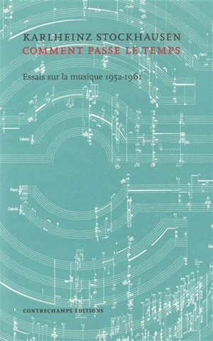 Comment passe le temps : essais sur la musique 1952-1961 - Karlheinz Stockhausen