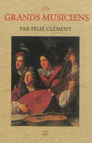 Les grands musiciens - Félix Clément