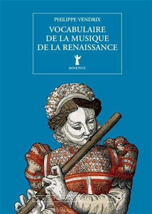 Vocabulaire de la musique de la Renaissance - Philippe Vendrix