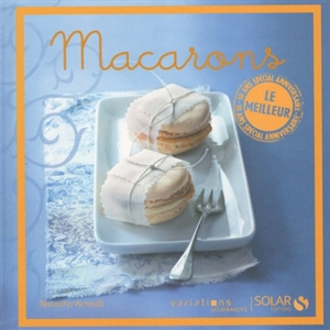 Macarons : le meilleur - Natacha Arnoult