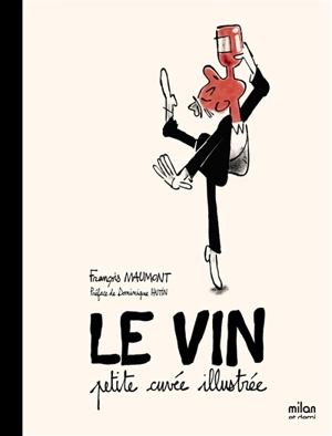 Le vin : petite cuvée illustrée - François Maumont