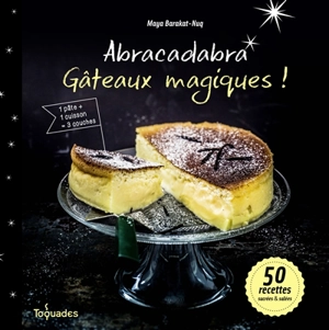 Abracadabra, gâteaux magiques ! : 50 recettes sucrées et salées - Maya Nuq-Barakat