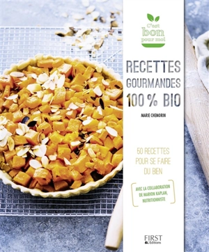 Recettes gourmandes 100 % bio : 50 recettes pour se faire du bien - Marie Chemorin