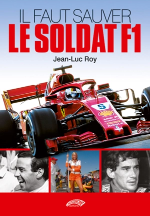 Il faut sauver le soldat F1 - Jean-Luc Roy