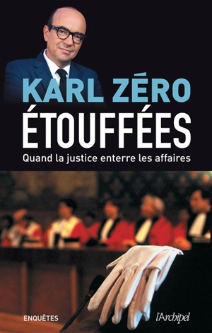 Etouffées : quand la justice enterre les affaires - Karl Zéro