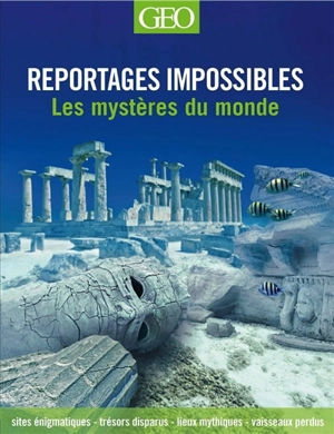 Reportages impossibles : les mystères du monde - Daniel Smith