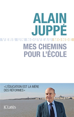 Mes chemins pour l'école - Alain Juppé