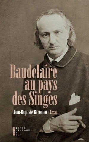 Baudelaire au pays des singes - Jean-Baptiste Baronian