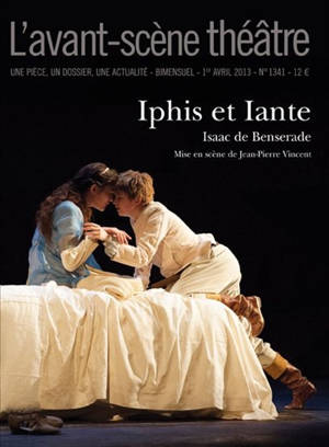 Avant-scène théâtre (L'), n° 1341. Iphis et Iante - Isaac de Benserade