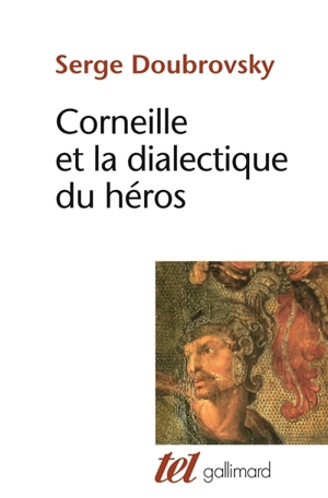 Corneille ou la dialectique du héros - Serge Doubrovsky