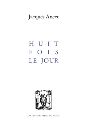 Huit fois le jour - Jacques Ancet