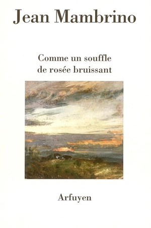 Comme un souffle de rosée bruissant - Jean Mambrino