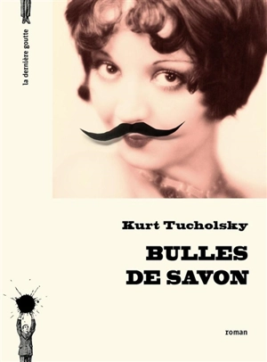 Bulles de savon : une histoire qui devait être un film - Kurt Tucholsky