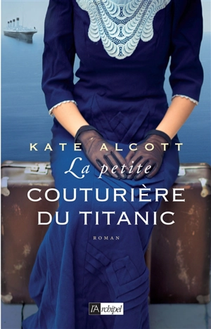 La petite couturière du Titanic - Kate Alcott