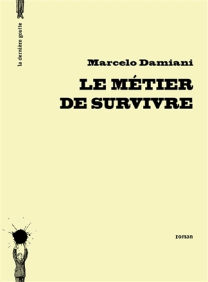 Le métier de survivre - Marcelo Damiani