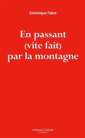 En passant (vite fait) par la montagne - Dominique Fabre