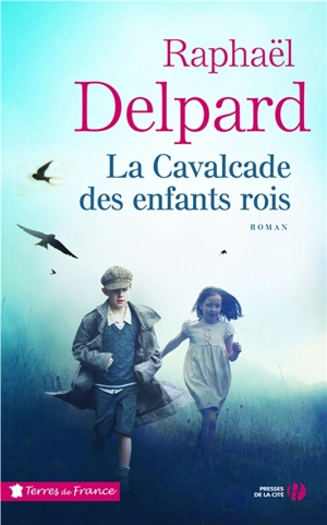 La cavalcade des enfants rois - Raphaël Delpard