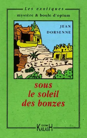 Sous le soleil des bonzes - Jean Dorsenne