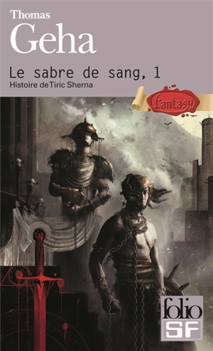 Le sabre de sang. Vol. 1. Histoire de Tiric Sherna - Thomas Geha