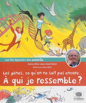 Les gènes, ce qu'on ne sait pas encore... : à qui je ressemble ? - Anna Alter