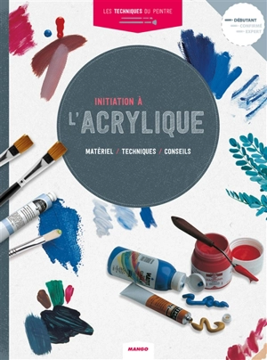 Initiation à l'acrylique : matériel, techniques, conseils - Parramon