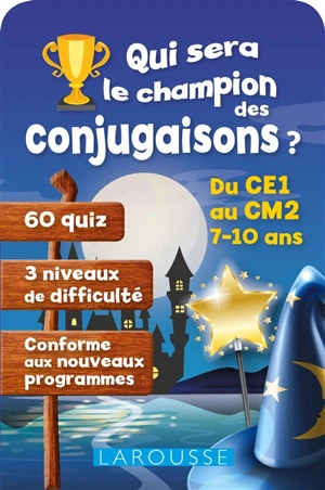 Qui sera le champion des conjugaisons ? : du CE1 au CM2, 6-10 ans - Béatrix Lot