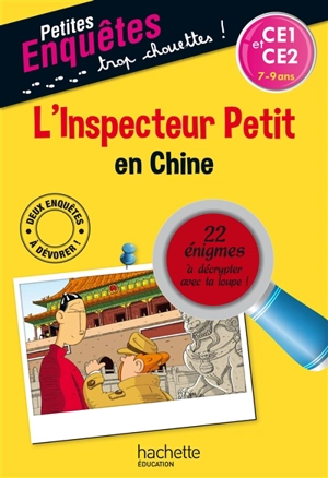 L'inspecteur Petit en Chine : CE1 et CE2, 7-9 ans : 22 énigmes à décrypter avec ta loupe ! - Antonio G. Iturbe