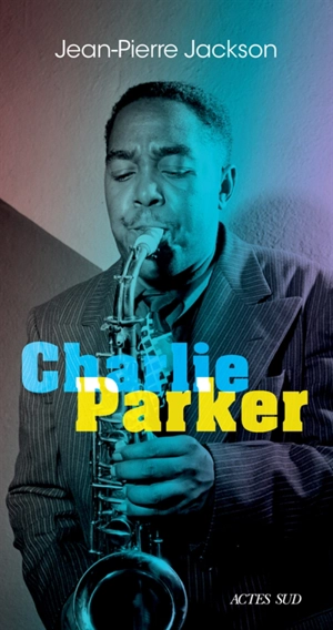 Charlie Parker - Jean-Pierre Jackson