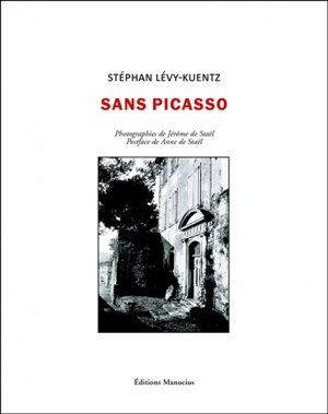 Sans Picasso : Dora Maar à Ménerbes - Stephan Lévy-Kuentz