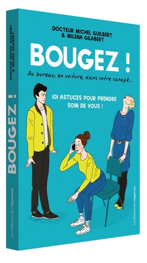 Bougez ! : au bureau, en voiture, dans votre canapé... : 101 astuces pour prendre soin de vous - Michel Guilbert