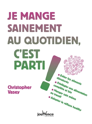 Je mange sainement au quotidien, c'est parti ! - Christopher Vasey