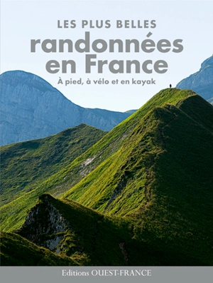 Les plus belles randonnées en France : à pied, à vélo et en kayak - Michel Bonduelle