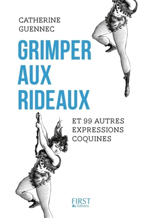 Grimper aux rideaux : et 99 autres expressions coquines - Catherine Guennec