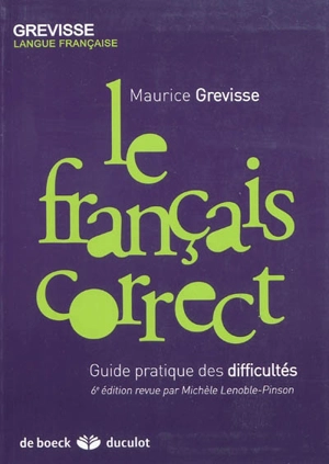 Le français correct : guide pratique des difficultés - Maurice Grevisse